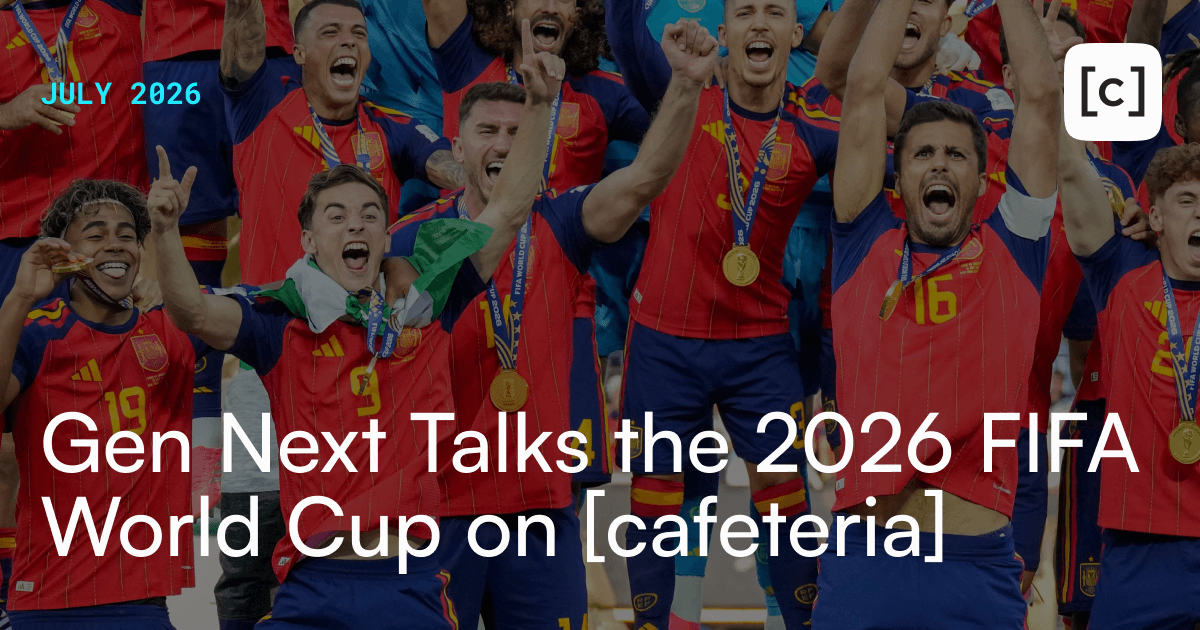 Gen Next Talks the 2026 FIFA World Cup on [cafeteria]